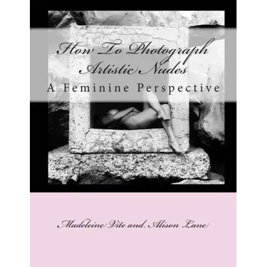 How To Photograph Artistic Nudes: A Feminine Perspective