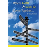 Where Faith & Real Life Come Together...: A discovery in finding hope, God and who we are in every day interactions.