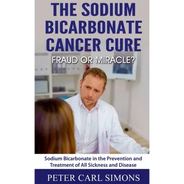 The Sodium Bicarbonate Cancer Cure - Fraud or Miracle?