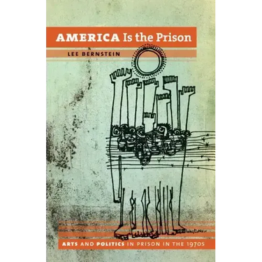 America Is the Prison: Arts and Politics in Prison in the 1970s