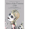 Voice of the Feminine I Am: Innocent to Enlightened a Collection of Original Illustrated Poetry