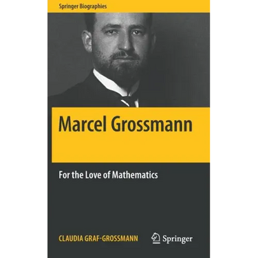Marcel Grossmann: For the Love of Mathematics