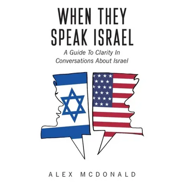 When They Speak Israel: A Guide to Clarity in Conversations about Israel