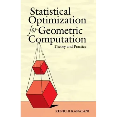 Statistical Optimization for Geometric Computation: Theory and Practice