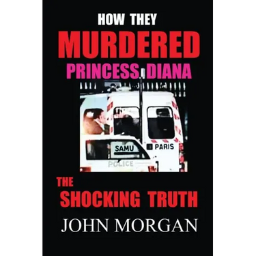 How They Murdered Princess Diana: The Shocking Truth
