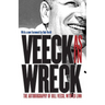 Veeck As In Wreck: The Autobiography of Bill Veeck