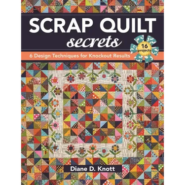 Scrap Quilt Secrets - Print on Demand Edition: 6 Design Techniques for Knockout Results