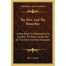 The Hive and the Honeybee: A New Book on Beekeeping to Succeed the Book Langstroth on the Hive and the Honeybee