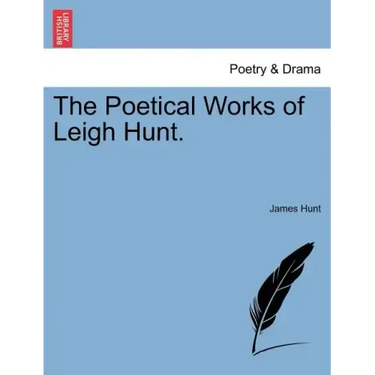 The Poetical Works of Leigh Hunt.