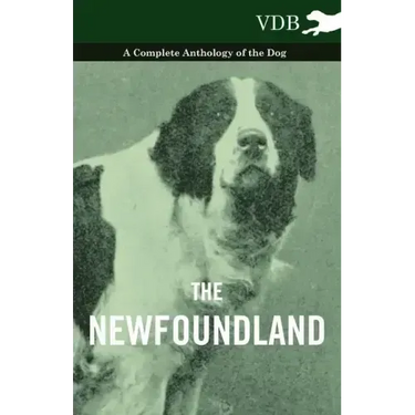 The Newfoundland - A Complete Anthology of the Dog