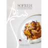 Sofreh: A Contemporary Approach to Classic Persian Cuisine: A Cookbook