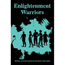 Enlightenment Warriors: Fear is the Enemy of Knowledge