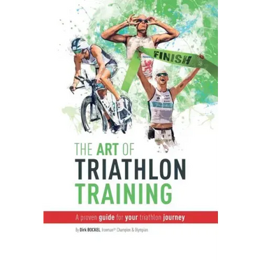 The Art Of Triathlon Training: A Proven Guide For Your Triathlon Journey