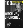 100 Inspirational Quotes by Winston Churchill