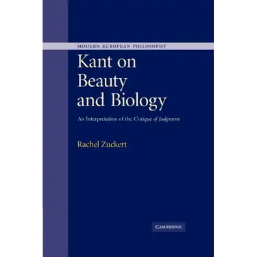 Kant on Beauty and Biology: An Interpretation of the 'Critique of Judgment'