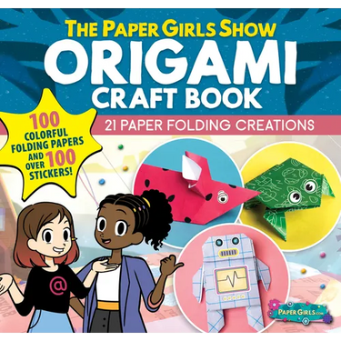 The Paper Girls Show Origami Craft Book: 21 Paper Folding Creations
