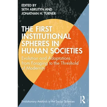 The First Institutional Spheres in Human Societies: Evolution and Adaptations from Foraging to the Threshold of Modernity