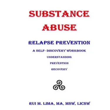 Substance Abuse--Relapse Prevention: A Self-Discovery Workbook