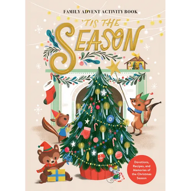 'Tis the Season Family Advent Activity Book: Devotions, Recipes, and Memories of the Christmas Season