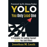 YOLO You Only Lead One: 8 Principles For Leading Yourself Before You Lead Others