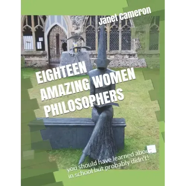 Eighteen Amazing Women Philosophers: you should have learned about in school but probably didn't!
