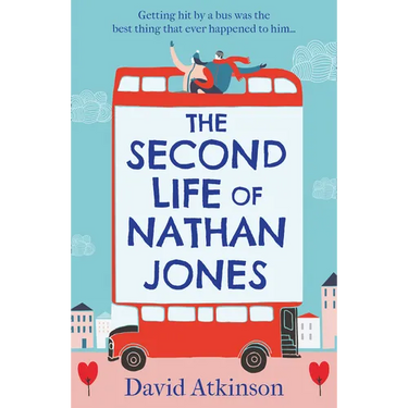 The Second Life of Nathan Jones: A laugh out loud, OMG! romcom that you won't be able to put down!