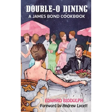Double-O Dining (hardback): A James Bond Cookbook
