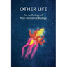 Other Life: An Anthology of Non-Terrestrial Biology