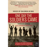 One Day the Soldiers Came: Voices of Children in War