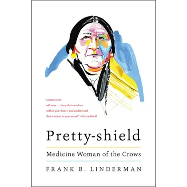 Pretty-Shield: Medicine Woman of the Crows