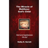 The Miracle of Matthew: God's Child: God turns hopelessness into joy!