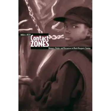 Contact Zones: Memory, Origin, and Discourse in Black Diasporic Cinema