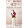 Declutter your Home: The Ridiculously Thorough Guide to Decluttering Your Home, Organizing Your Work Space and Living the Minimalist Lifest