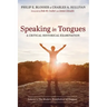 Speaking in Tongues: A Critical Historical Examination: Volume 1: The Modern Redefinition of Tongues