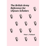 The British Army Reference for Ulysses Scholars: Volume I of The British Army on Bloomsday