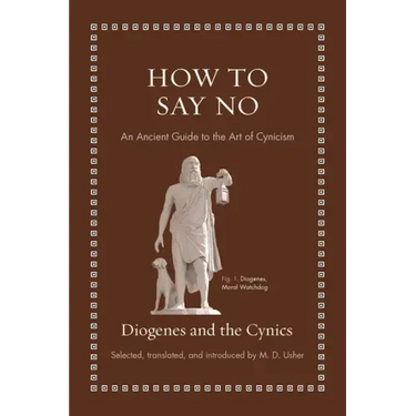 How to Say No: An Ancient Guide to the Art of Cynicism