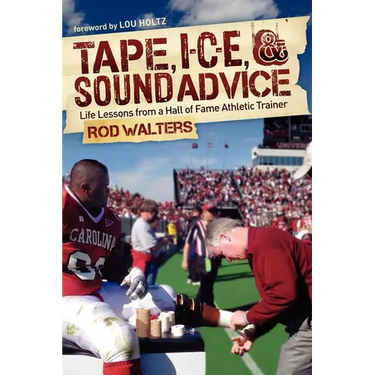 Tape, I-C-E, & Sound Advice: Life Lessons from a Hall of Fame Athletic Trainer