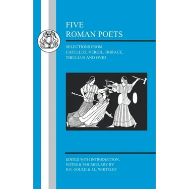 Five Roman Poets: Selections from Vergil, Horace, Tibullus and Ovid