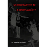So You Want To Be A Sports Agent?