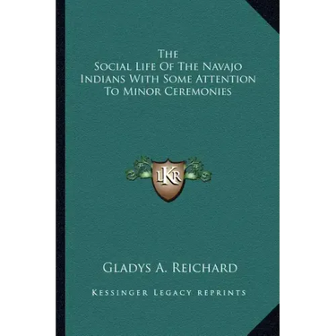 The Social Life of the Navajo Indians with Some Attention to Minor Ceremonies