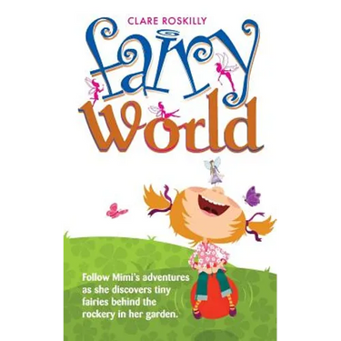Fairy World: Follow Mimi's adventures as she discovers tiny fairies behind the rockery in her garden