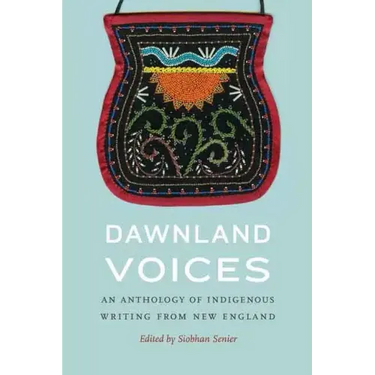 Dawnland Voices: An Anthology of Indigenous Writing from New England