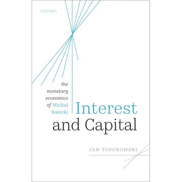 Interest and Capital: The Monetary Economics of Michal Kalecki