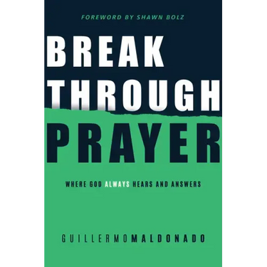 Breakthrough Prayer: Where God Always Hears and Answers