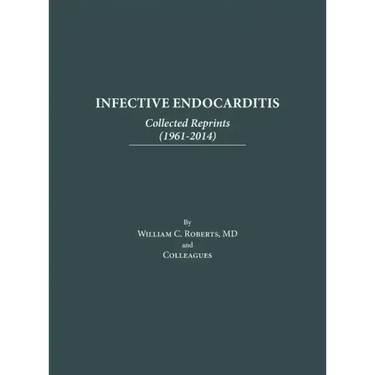 Infective Endocarditis: Collected Reprints (1961-2014): Collected Reprints (