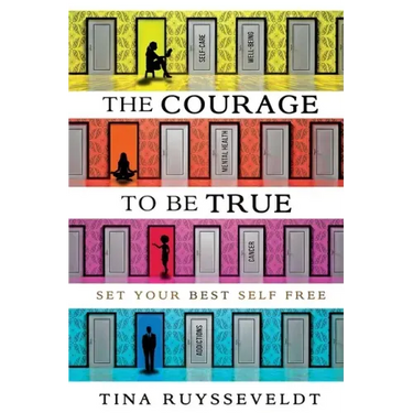 The Courage To Be True: Set Your Best Self Free