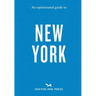 An Opinionated Guide to New York