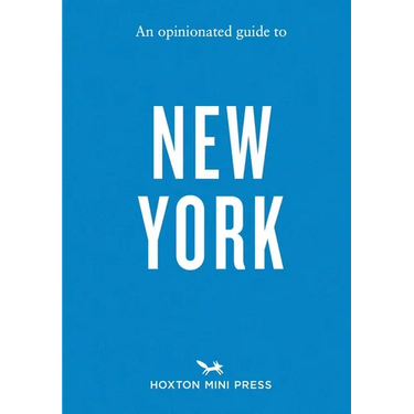An Opinionated Guide to New York