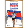 Survivor, Scientist, Olympian - the Nary Ly Story: How a Child of the Killing Fields Ran an Olympic Marathon and Inspired Her Broken Nation