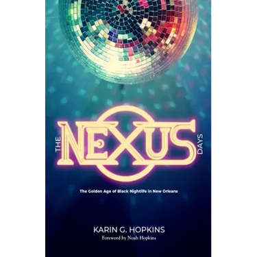 The NEXUS Days: The Golden Age of Black Nightlife in New Orleans